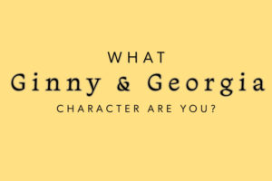 What 'Ginny & Georgia' character are you?