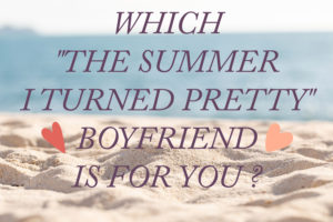 What 'The Summer I Turned Pretty' Boyfriend Is For You ?