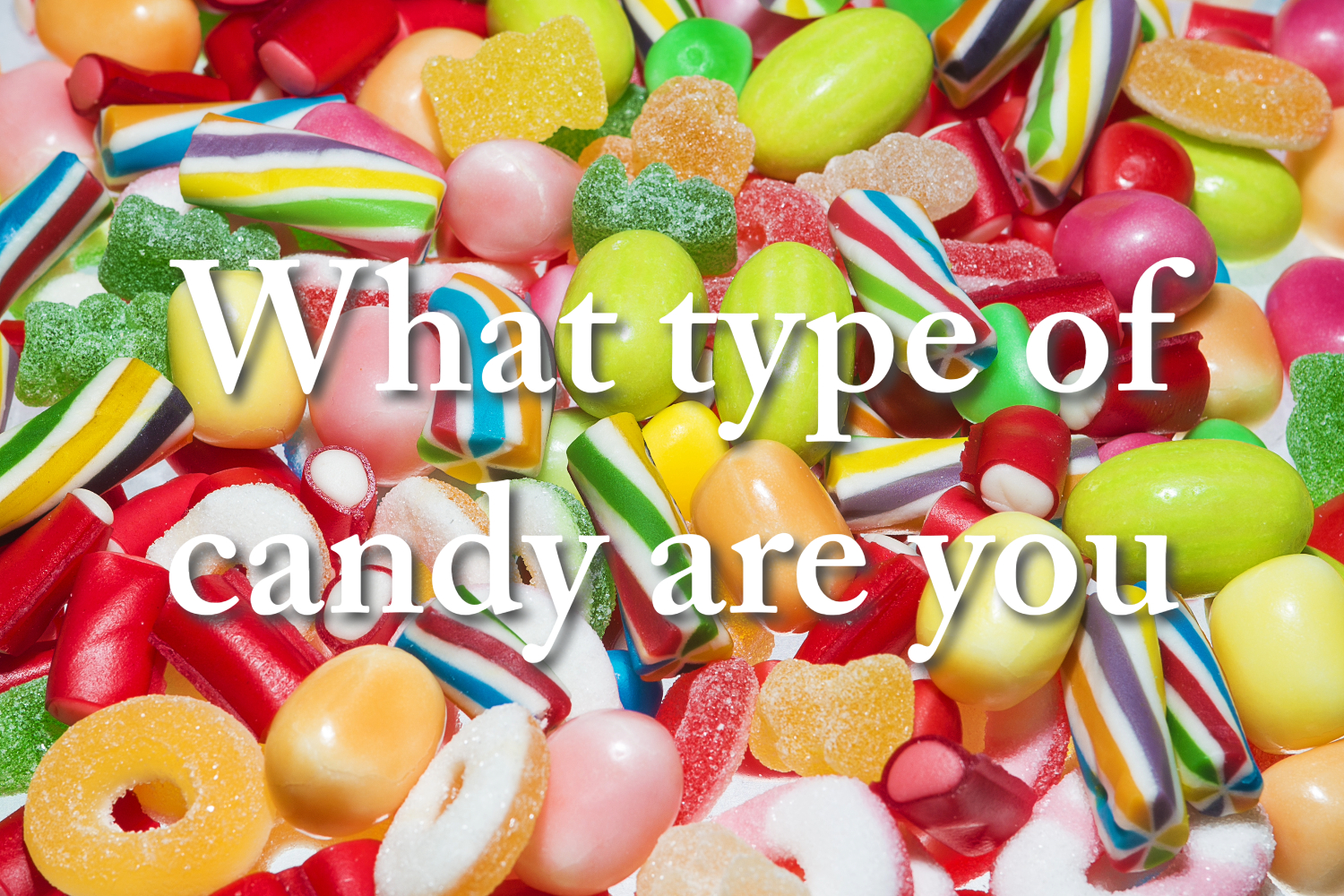 What type of candy are you? - KP TIMES