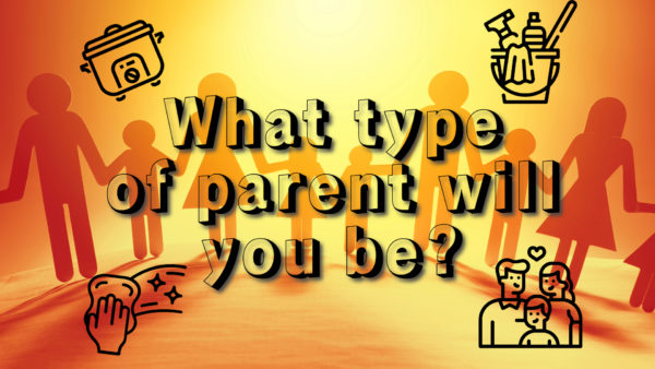 What type of parent will you be?